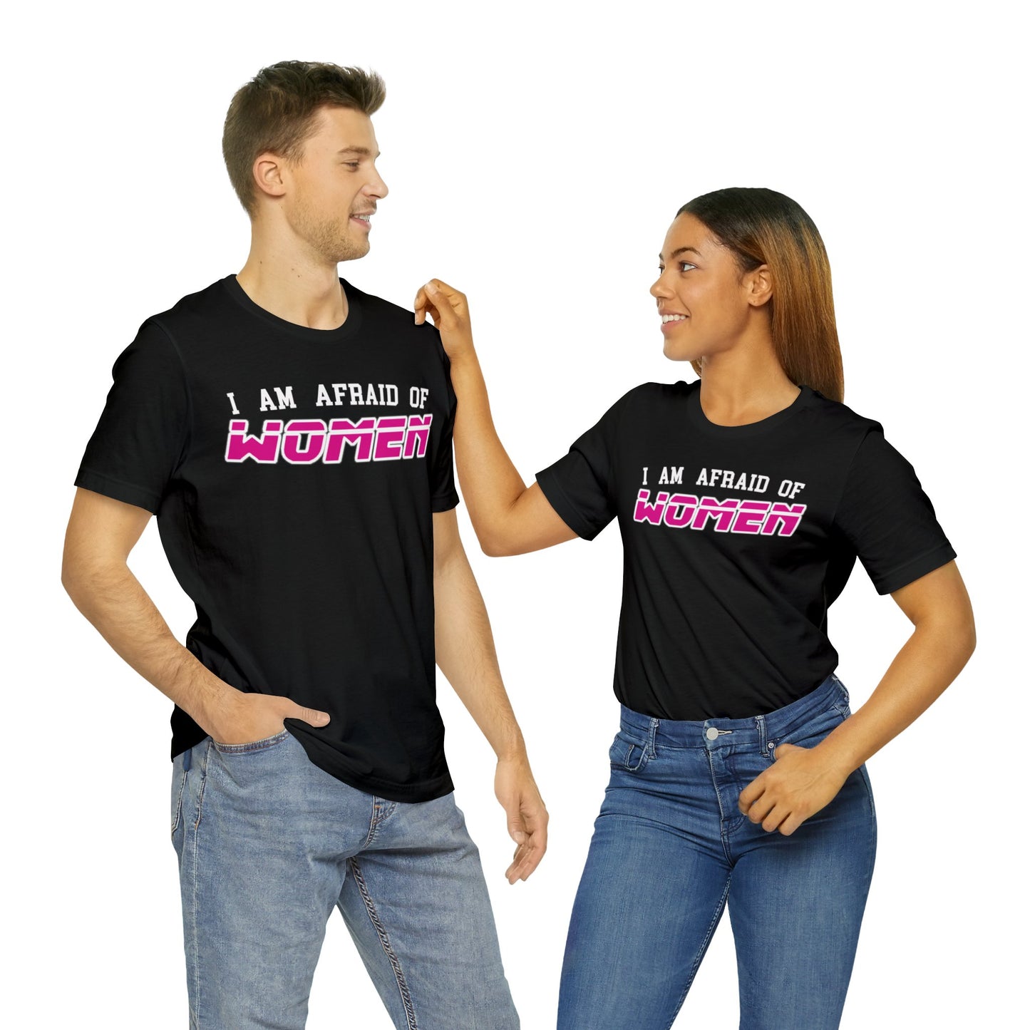 "I am Afraid of Women" Tee
