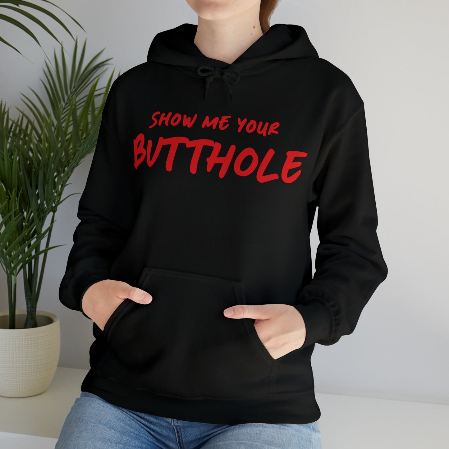 Show me your Butthole Hoodie